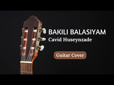 Cavid Huseynzade - Bakili Balasiyam ( Guitar Cover )