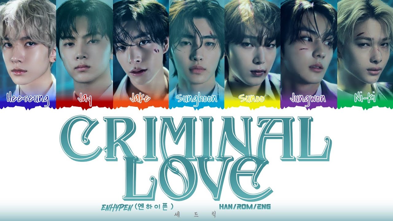 ENHYPEN (엔하이픈) -  'CRIMINAL LOVE' Lyrics (Color Coded Lyrics)_[Han/Rom/Eng]