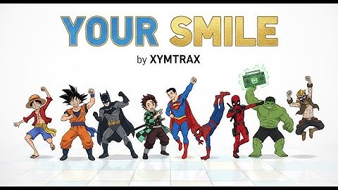 Xymtrax - Your Smile| Official Music Video | #xymtrax (Best Anime & Superhero Dance Mashup) #newsong