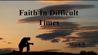 Faith In Difficult Times (Mark 5) - Part 3