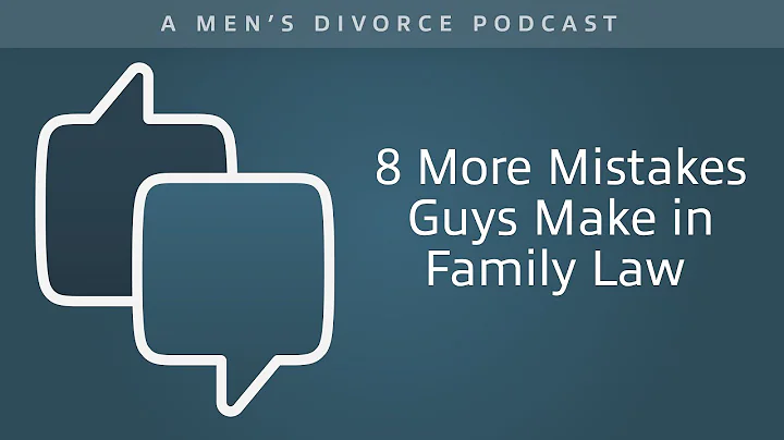 8 More Mistakes Guys Make in Family Law - Men's Di...