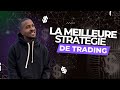 Voici la stratgie de trading la plus simple et efficace pour devenir rentable