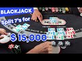 Splitting 7s for $15,000 -  Amazing Blackjack Session - #123