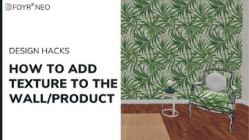How to add Texture to the Wall/Product | Foyr Neo