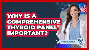 Why Is a Comprehensive Thyroid Panel Important?