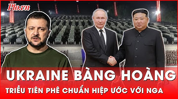 Triều Tiên phê chuẩn hiệp ước đối tác chiến lược toàn diện với Nga khi Ukraine chưa kịp phản ứng