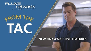 New Features in LinkWare™ Live by Fluke Networks
