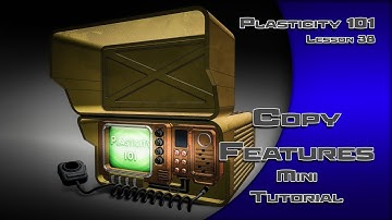 38 PLASTICITY 101 COPY FEATURES MINI TUTORIAL