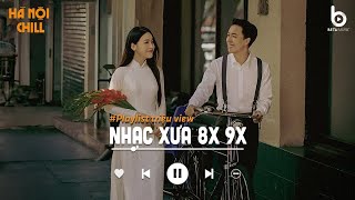 Nhạc Xưa 8x 9x - Nhạc Ballad Xưa Chill Nhẹ Nhàng Hay Nhất Mọi Thời Đại - Nhạc Xưa Hot Tiktok