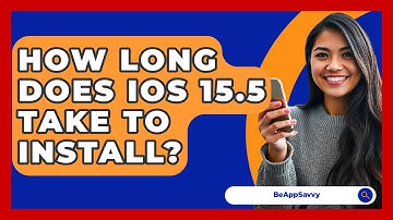How Long Does iOS 15.5 Take To Install? - Be App Savvy