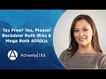 Tax Free? Yes, Please! Backdoor Roth IRAs &amp; Mega Roth 401(k)s