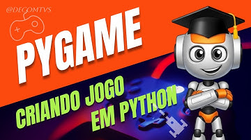 PYGAME   CONSTRUINDO UM JOGO COMPLETO EM PYTHON
