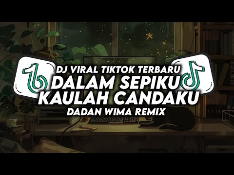 DJ DALAM SEPIKU KAULAH CANDAKU CINTAKU VIRAL TIKTOK TERBARU STYLE MAMAN FVNDY - DADAN WIMA REMIX