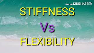 Stiffness vs flexibility