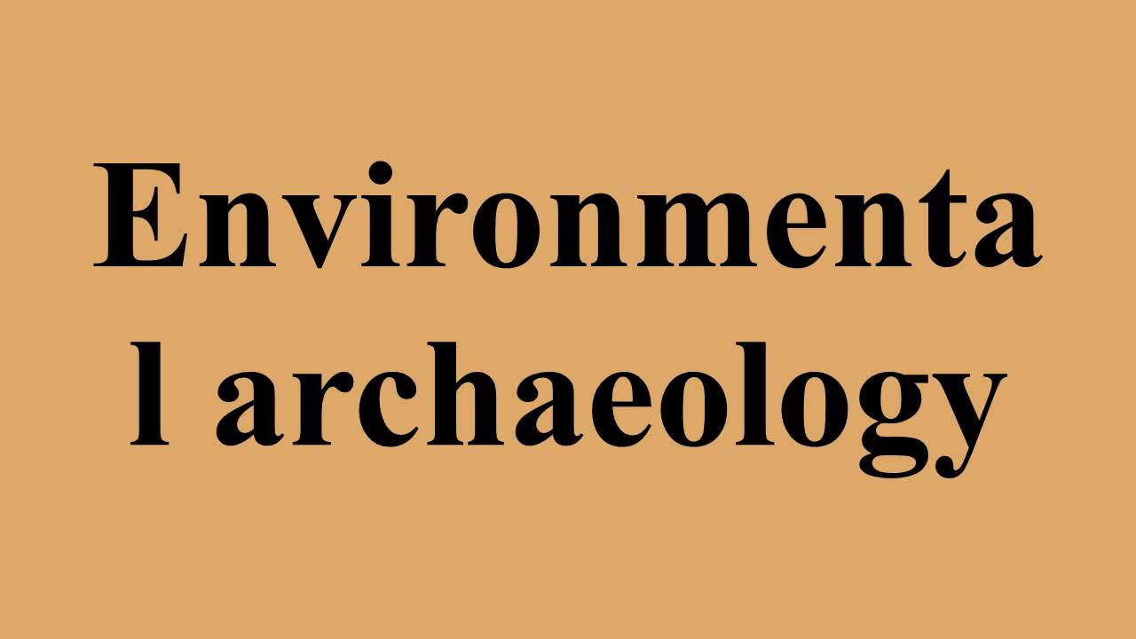 Environmental archaeology