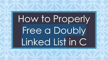 How to Properly Free a Doubly Linked List in C