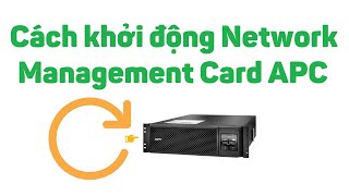 UPS 6 Cach khoi dong Network Management Card APC