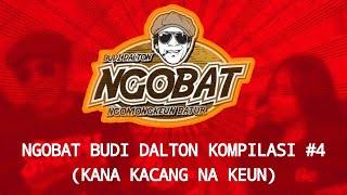 STORY WA | NGOBAT BUDI DALTON | KOMPILASI 4 (KANA KACANG NA KEUN)