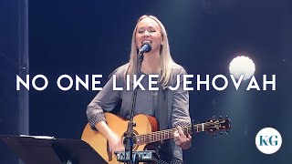 No One Like Jehovah || Kelanie Gloeckler chords