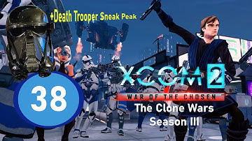 XCOM 2 WOTC The Clone Wars Episode 38: The 501st! + Death Trooper Helmet Sneak Peak!