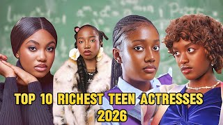 Top 10 Richest Nollywood Teen Actresses in 2026 | Ages and Net Worth | Annabel Apara,  angel Unigwe