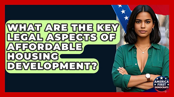 What Are The Key Legal Aspects Of Affordable Housing Development? - America First Democrats