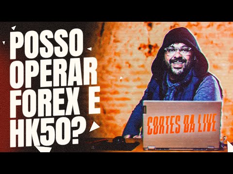 POSSO OPERAR FOREX E HK50?