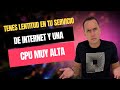 TENES LENTITUD EN TU SERVICIO DE INTERNET Y UNA CPU MUY ALTA | WARLEY GOES