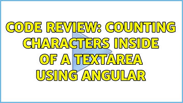 Code Review: Counting characters inside of a textarea using Angular (3 Solutions!!)