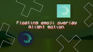 Floating emoji overlay | alight motion screenshot 5