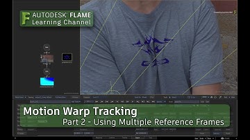 Motion Warp Tracking - Part 2 - Multiple Reference Frames - Flame 2018.3 Update