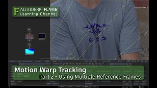 Motion Warp Tracking - Part 2 - Multiple Reference Frames - Flame 2018.3 Update