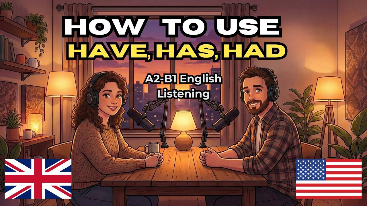How to Use Have, Has, and Had | Beginner English Grammar Podcast