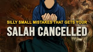 Silly Mistakes in Salah Makes Allah Reject Them All