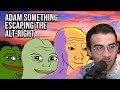 HasanAbi reacts to How I Escaped The Alt-Right by Adam Something