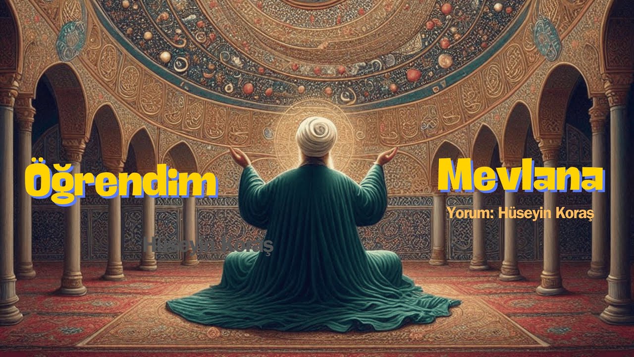 öğrendim.  Mevlana Celaleddin Rumi