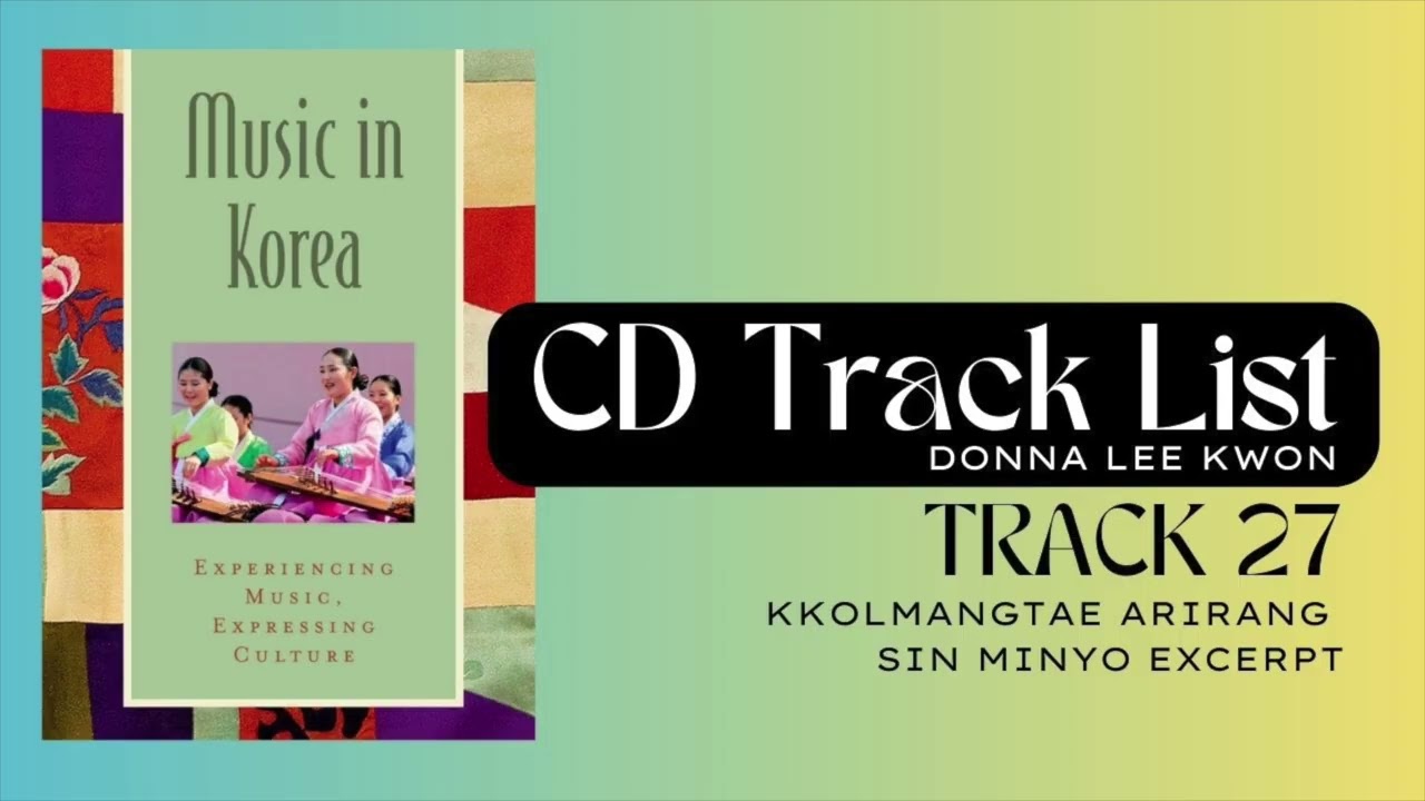 “Kkolmangtae Arirang,” Track 27, Music in Korea by Donna Kwon.