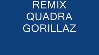 Quadra Gorillaz Remix