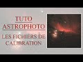 Tuto astrophoto  les fichiers de calibration  les dof darks  offsets  flats