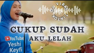 🔥 **DJ TikTok Viral – Cukup Sudah | Cover by. Yeshi Keyfi** 🔥