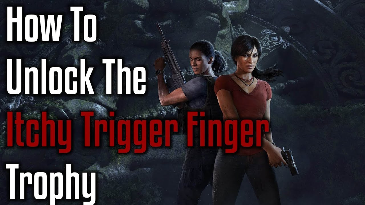 HOW TO GET THE ITCHY TRIGGER FINGER TROPHY!! Uncharted Lost Legacy