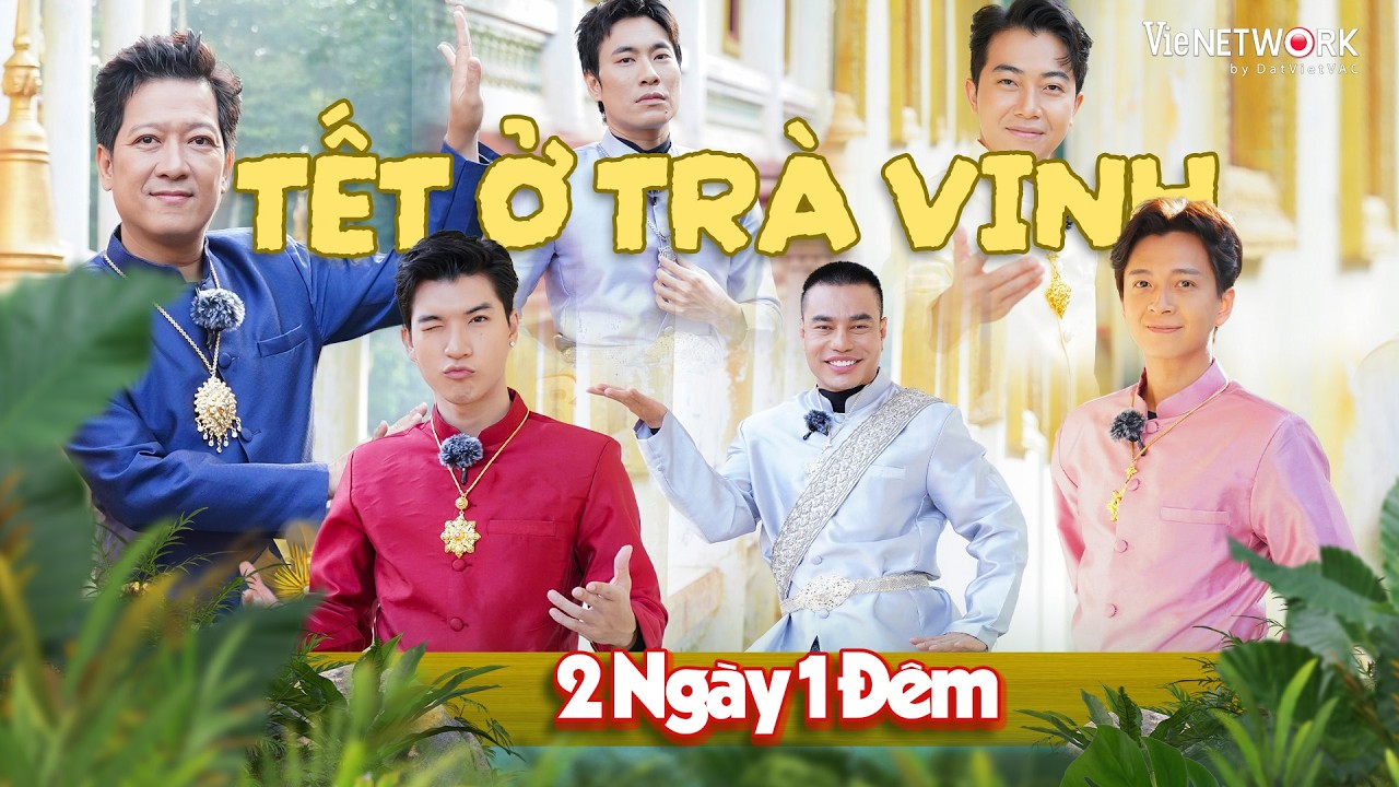 Tết ở Trà Vinh - Quẩy tiệc linh đình của anh em 2 Ngày 1 Đêm, vui quá miền Tây ơi!!!