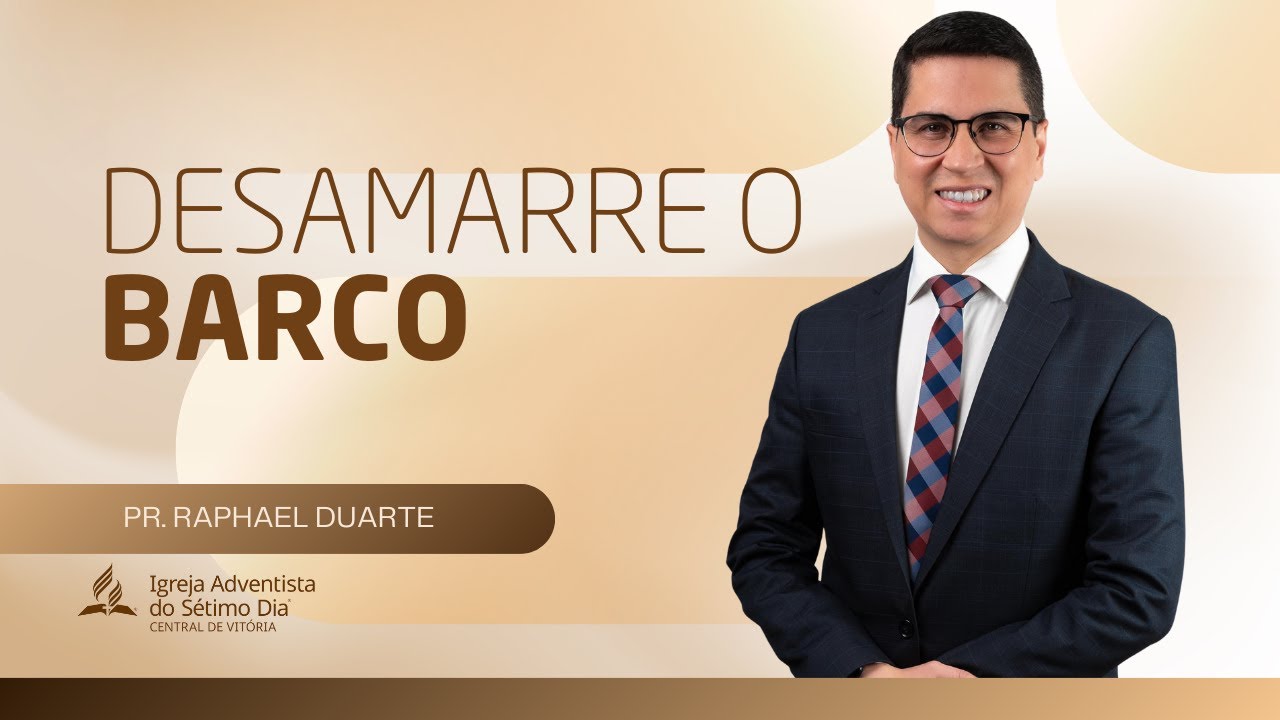 Desamarre o Barco - Pr. Raphael Duarte