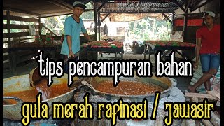 TIPS PENCAMPURAN BAHAN GULA MERAH RAFINASI/ JAWASIR