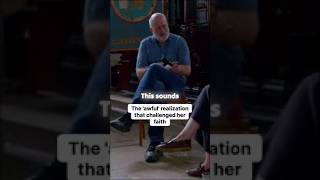 The awful realization that challenged her faith