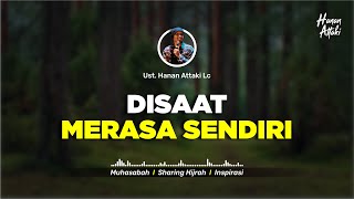 MERASA KESEPIAN SENDIRI BUTUH TEMAN - Ceramah Ustadz Hanan Attaki Terbaru