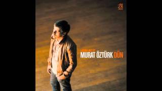 Murat Öztürk - Dün