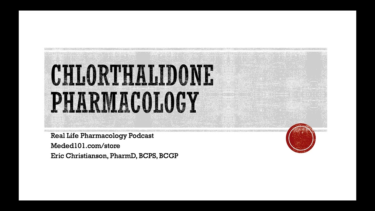 Chlorthalidone Pharmacology, Adverse Effects, and Drug Interactions - Real Life Pharmacology