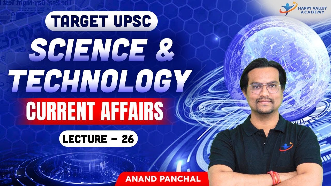 Current Affairs | Science & Technology | Lecture - 26 | UPSC 2025-26 | Anand Panchal