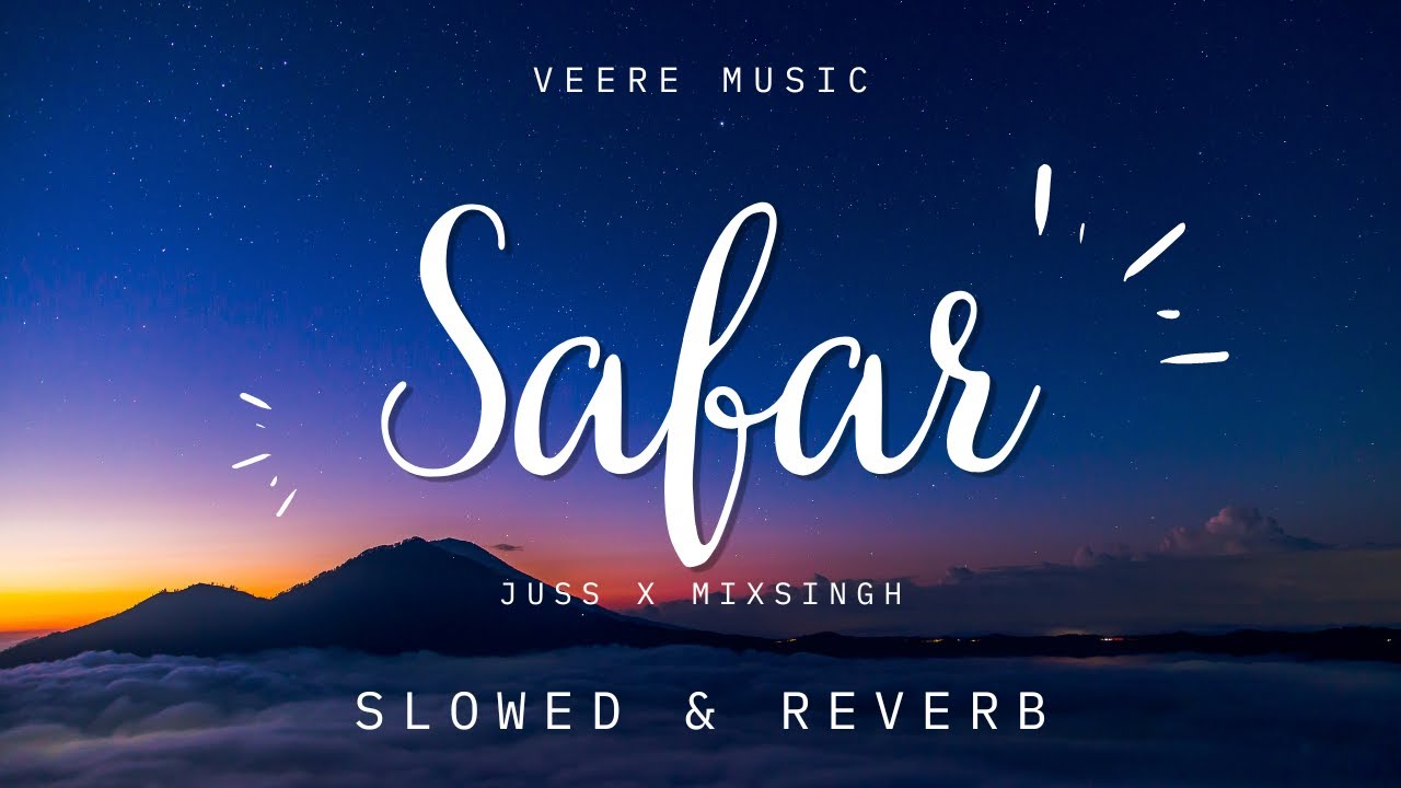 Safar (slowed + reverb) Juss x MixSingh Veere Music Latest Lofi